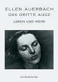Produkt-Bild: Ellen Auerbach: Das dritte Auge. Leben und Werk