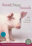 Smart Sassy Animals: 91 Amazing True Stories (Smarter Than Jack)