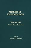 Guide to Protein Purification, Volume 182: Volume 182: Guide to Protein Purification (Methods in Enzymology)