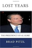 Lost Years : The Presidency of Al Gore