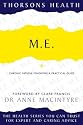 M.E.: Chronic Fatigue Syndrome - A Practical Guide (Thorsons Health)