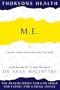 M. E.: Chronic Fatigue Syndrome: A Practical Guide