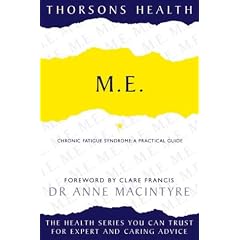 M.E.: Chronic Fatigue Syndrome - A Practical Guide (Thorsons Health)