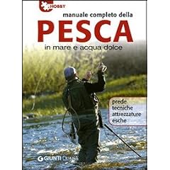 Manuale completo della pesca in mare e acqua dolce (Hobby)