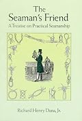The Seaman's Friend: A Treatise on Practical Seamanship