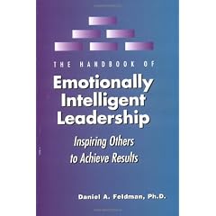 The Handbook of Emotionally Intelligent Leadership: Inspiring Others to Achieve Results