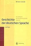 Geschichte der deutschen Sprache: Ein Lehrbuch f&uuml;r das germanistische Studium - Wilhelm Schmidt
