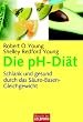 Die pH-Di�t: Schlank und gesund durch das S�ure-Basen-Gleichgewicht