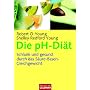 Die pH-Di�t: Schlank und gesund durch das S�ure-Basen-Gleichgewicht