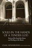 (Souls in the Hands of a Tender God: Stories of the Search for Home and Healing on the Streets) By Rennebohm, Craig (Author) Paperback on 01-Jun-2009