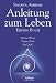 Anleitung zum Leben - Erstes Buch: Meine Worte Meine Kraft Für Dich