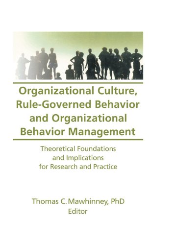 Organizational Culture, Rule-Governed Behavior and Organizational Behavior Management: Theoretical Foundations and Implications for Research and Practice ... Behavior Management , Vol 12, No 2)