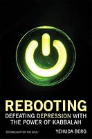 Rebooting: Defeating Depression with the Power of Kabbalah (Technology for the Soul)