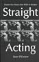 Straight-Acting: Popular Gay Dramatists from Wilde to Rattigan (Lesbian & gay studies)