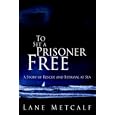 To Set A Prisoner Free by Lane, Metcalf
