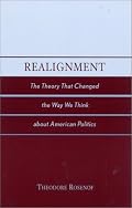 Realignment: The Theory that Changed the Way We Think about American Politics