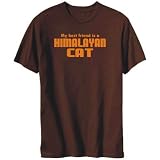 T-Shirt Mens Brown  MY BEST FRIEND IS a Himalayan  Cats