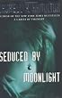Seduced By Moonlight: A Novel