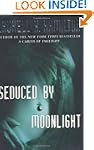 Seduced By Moonlight: A Novel