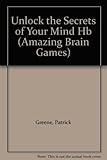 Unlock the secrets of your mind : mental challenges and visual teasers