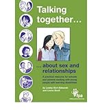 Talking together : about sex and relationships : a practical resource for schools and parents working with young people with learning disabilities