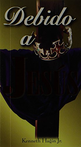 Debido A Jesus: Tres Sermones Que Exaltan A Cristo (Spanish Edition)