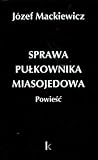 Sprawa pułkownika miasojedowa : powiesc