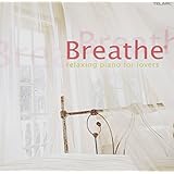 Breathe: Relaxing Piano For Lovers