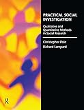 Practical social investigation : qualitative and quantitative methods in social research