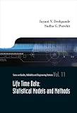 Life-time Data: Statistical Models And Methods (Quality, Reliability and Engineering Statistics) (Quality, Reliabiltiy & Engineering Statistics)