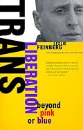 Trans Liberation: Beyond Pink or Blue