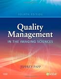 By Jeffrey Papp PhD RT(R) (QM): Quality Management in the Imaging Sciences Fourth (4th) Edition