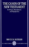 The Canon of the New Testament: Its Origin, Development, and Significance