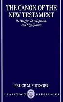 The Canon of the New Testament: Its Origin, Development, and Significance
