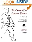 Tae Kwon Do Classic Forms: 21 Hyung--Novice White Belt through Advanced Black Belt