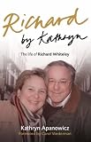 Richard by Kathryn: The Life of Richard Whiteley