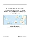The 2006-2011 World Outlook for Lithographic Magazine and Periodical Printing Excluding Printing of Newspaper Advertising Inserts