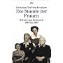 Die Stunde der Frauen: Bericht aus Pommern 1944 bis 1947