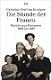 Die Stunde der Frauen: Bericht aus Pommern 1944 bis 1947