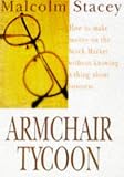 Armchair Tycoon: How to Make Money on the Stock Market without Knowing a Thing About Business: How to Make Money on the Stock Market Without Knowing a Thing About Business