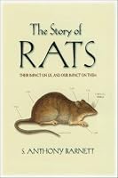 The Story of Rats: Their Impact on Us, and Our Impact on Them