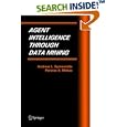 Agent Intelligence Through Data Mining (Multiagent Systems,... by Andreas L. Symeonidis and Pericles A. Mitkas