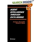Click here to buy Agent Intelligence Through Data Mining (Multiagent Systems,... by  Andreas L. Symeonidis and Pericles A. Mitkas.