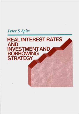 Real Interest Rates and Investment and Borrowing Strategy