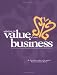 Unlocking The Value Of Your Business : How to increase it, measure it, and negotiate an actual sale price - Valuation in easy, step-by-step terms.