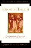 Finding the Treasure: Locating Catholic Religious Life in a New Ecclesial and Cultural Context (Religious Life in a New Millennium, V. 1)