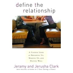 Define the Relationship: A Candid Look at Breaking Up, Making Up, and Dating Well