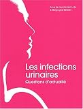 Les infections urinaires. : Questions d'actualit�
