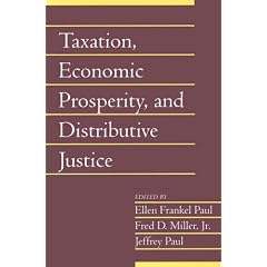 Taxation, Economic Prosperity, and Distributive Justice: Volume 23, Part 2: v. 23 (Social Philosophy and Policy)