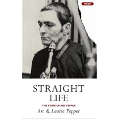 Straight Life: The Story of Art Pepper